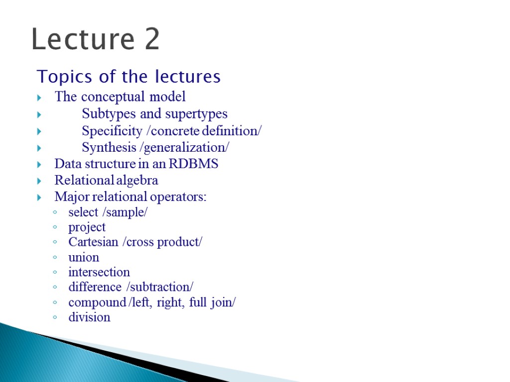 Lecture 2 Topics of the lectures The conceptual model Subtypes and supertypes Specificity /concrete